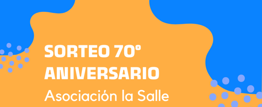 Cabecera Sorteo 70º Aniversario Asociación La Salle Agüimes